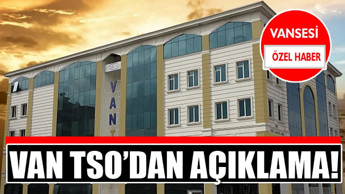 Van TSO'dan açıklama!