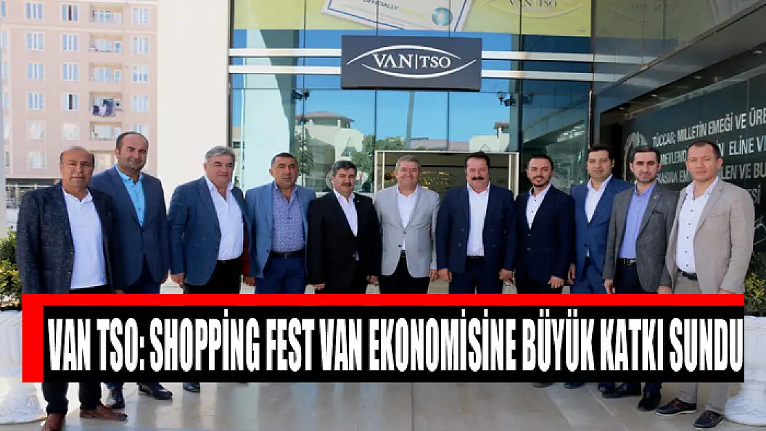 VAN TSO: SHOPPİNG FEST VAN EKONOMİSİNE BÜYÜK KATKI SUNDU