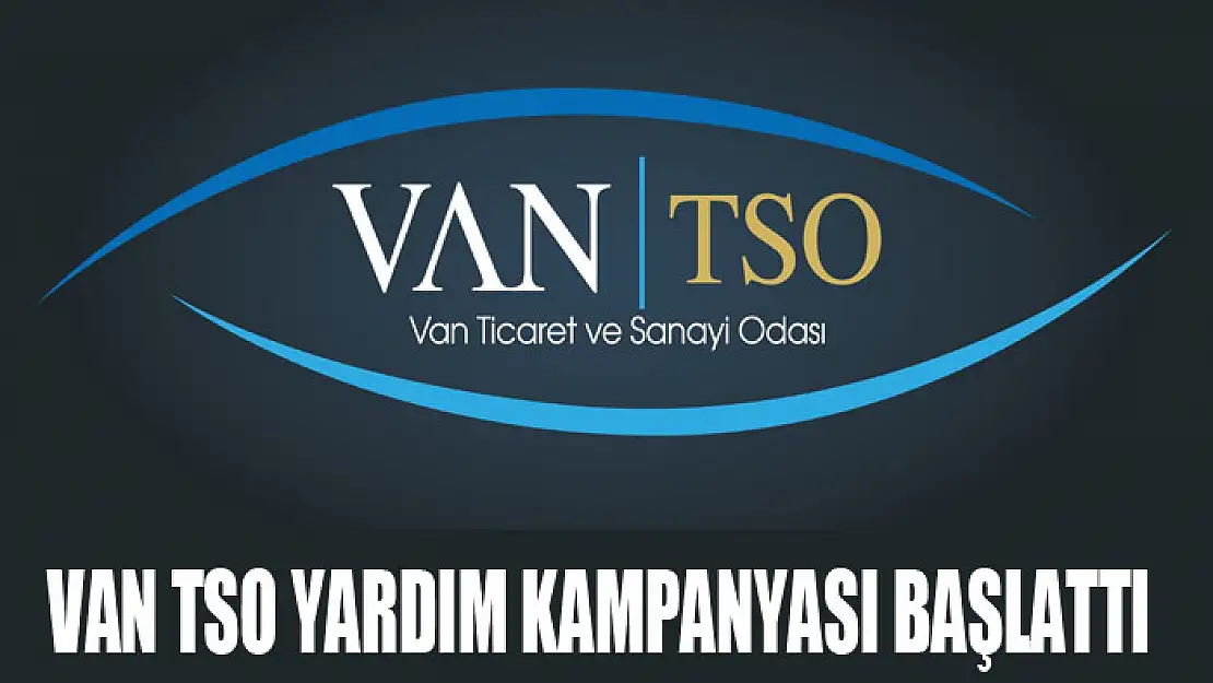 VAN TSO YARDIM KAMPANYASI BAŞLATTI