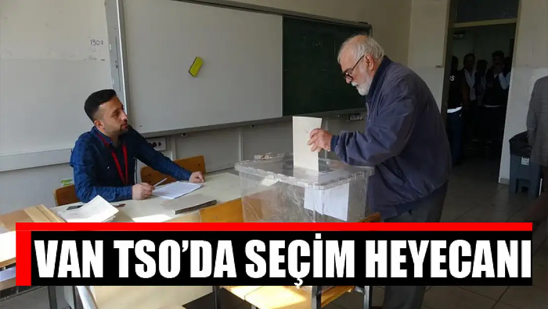 Van TSO'da seçim heyecanı