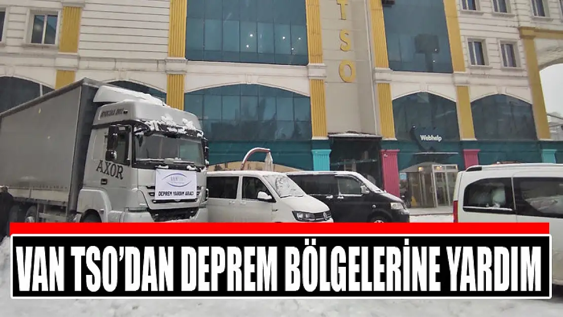 Van TSO'dan deprem bölgelerine yardım