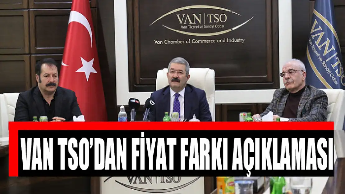 Van TSO'dan fiyat farkı açıklaması