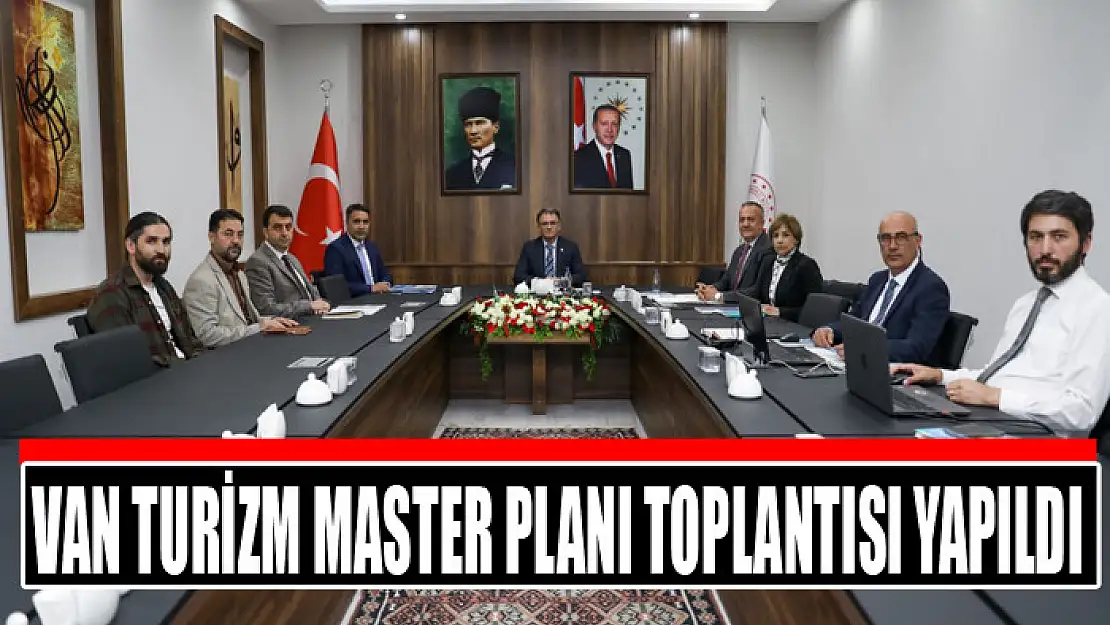 Van Turizm Master Planı toplantısı yapıldı