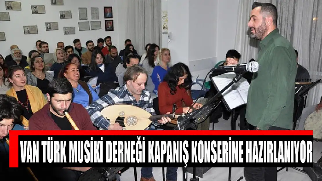 Van Türk Musiki Derneği'nden konser hazırlığı