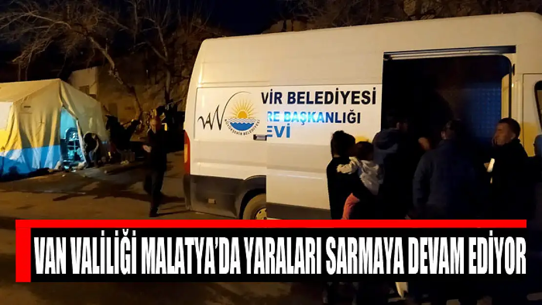 Van Valiliği Malatya'da yaraları sarmaya devam ediyor