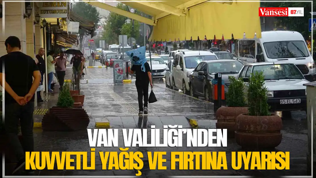 Van Valiliği'nden kuvvetli yağış ve fırtına uyarısı