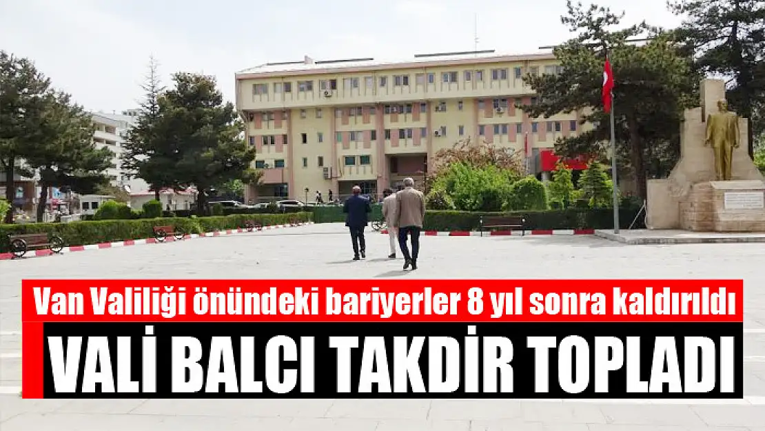 Van Valiliği önündeki bariyerler 8 yıl sonra kaldırıldı