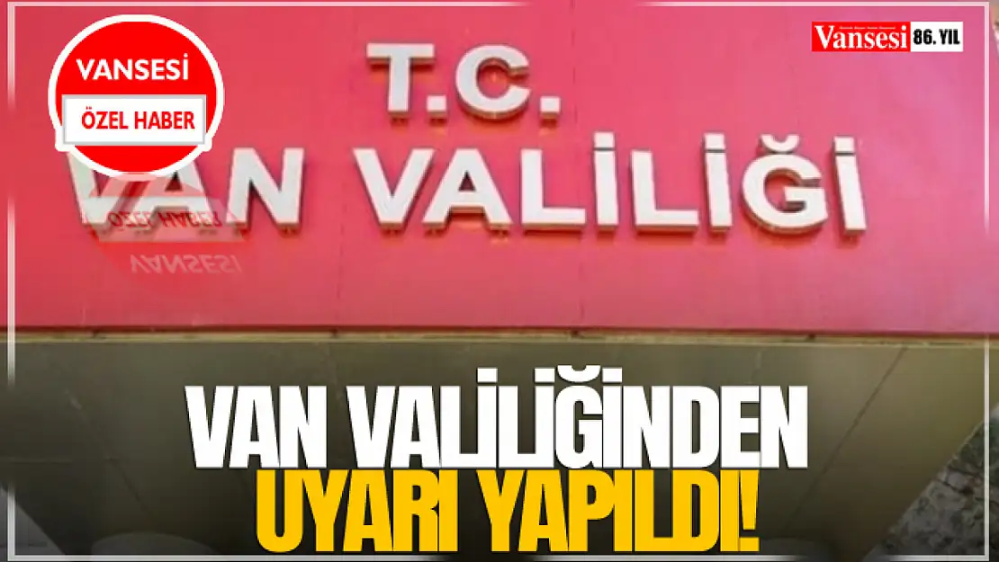 Van Valiliğinden Uyarı Yapıldı!