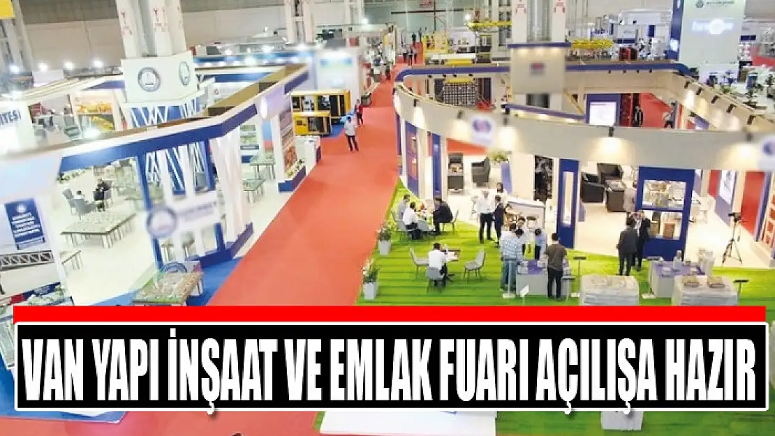 VAN YAPI İNŞAAT VE EMLAK FUARI AÇILIŞA HAZIR