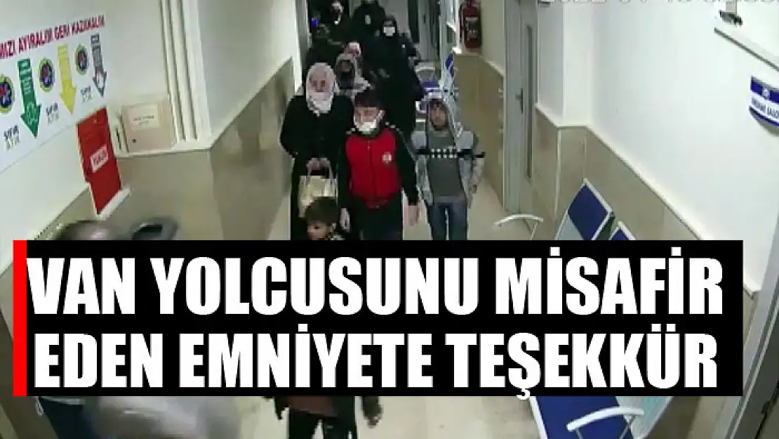 Van yolcusunu misafir eden emniyete teşekkür