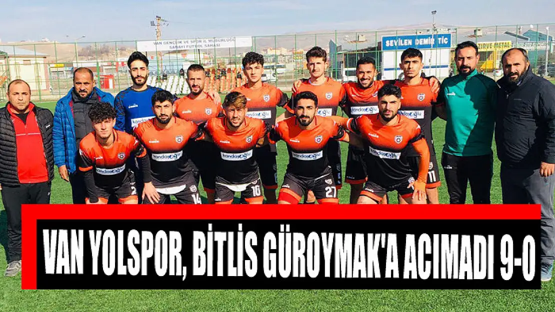 VAN YOLSPOR, BİTLİS GÜROYMAK'A ACIMADI 9-0