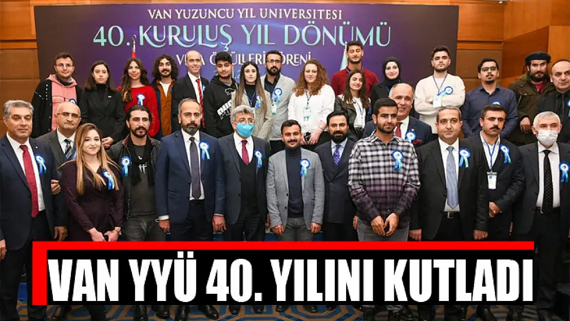 VAN YYÜ 40. YILINI KUTLADI