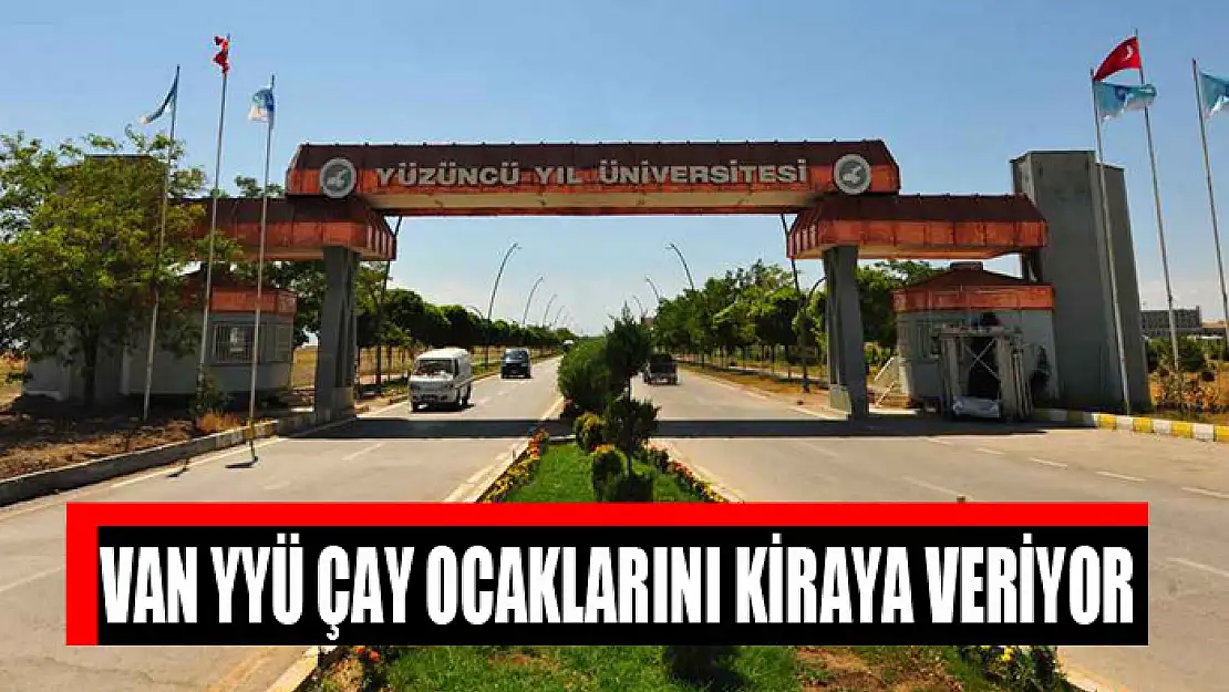 Van YYÜ çay ocaklarını kiraya veriyor