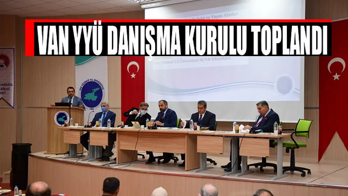 VAN YYÜ DANIŞMA KURULU TOPLANDI