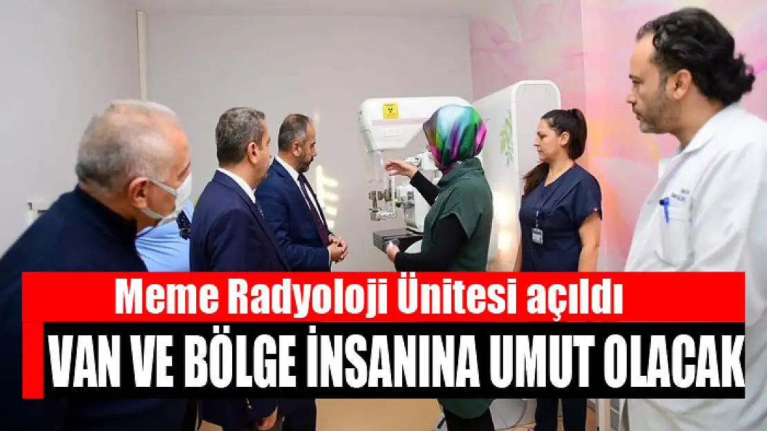 Van YYÜ Dursun Odabaş Tıp Merkezi'nde Meme Radyoloji Ünitesi açıldı