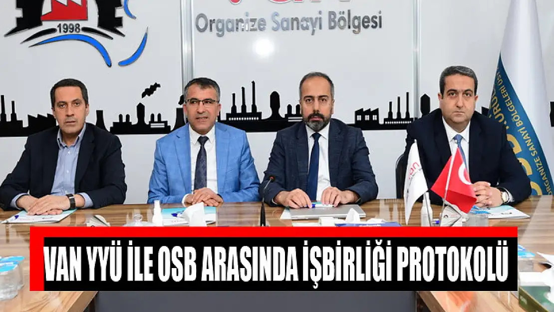 Van YYÜ ile OSB arasında işbirliği protokolü