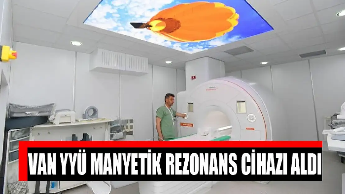 Van YYÜ Manyetik Rezonans cihazı aldı