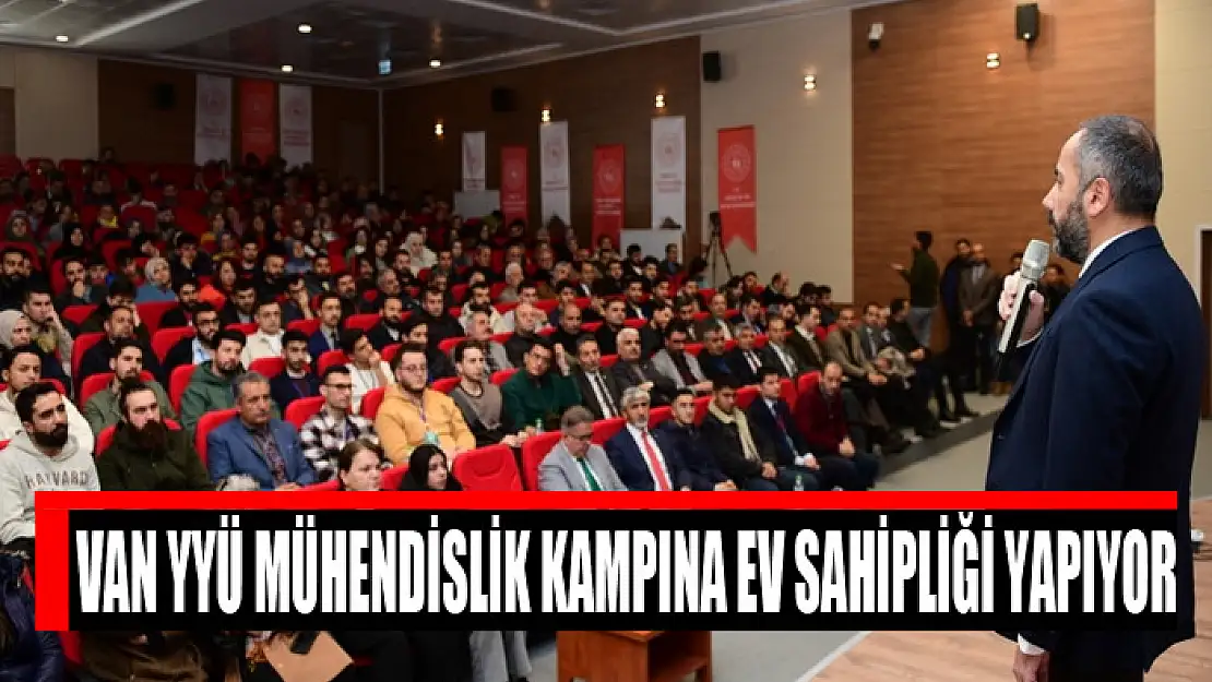 VAN YYÜ MÜHENDİSLİK KAMPINA EV SAHİPLİĞİ YAPIYOR