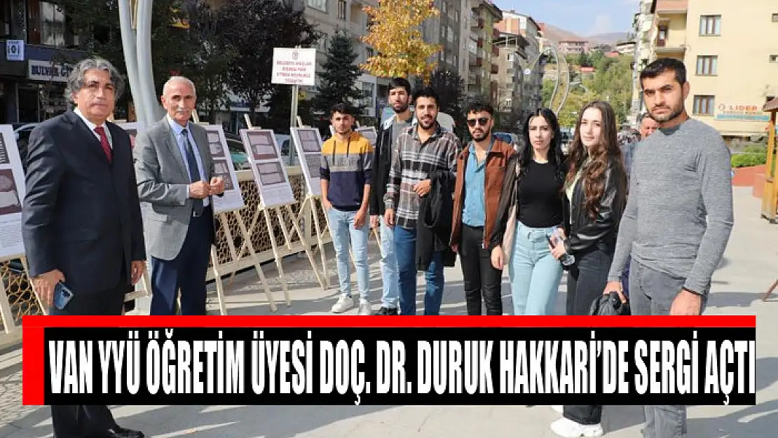 Van YYÜ Öğretim üyesi Doç. Dr. Duruk Hakkari'de sergi açtı