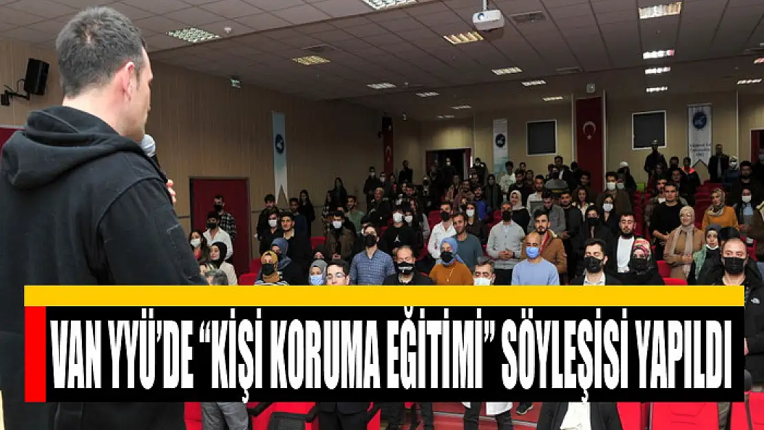 Van YYÜ'de 'Kişi Koruma Eğitimi' Söyleşisi Yapıldı