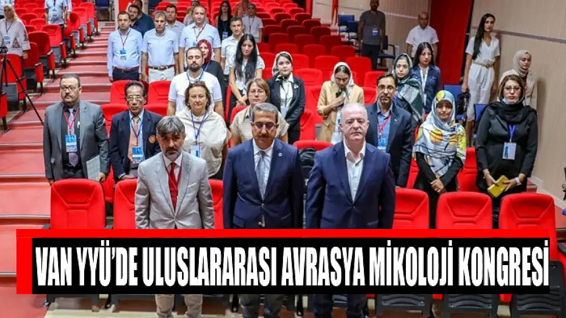 Van YYÜ'de Uluslararası Avrasya Mikoloji Kongresi