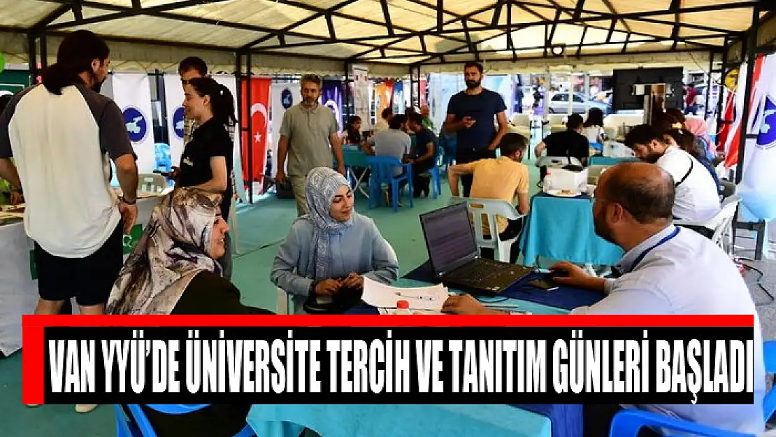 VAN YYÜ'DE ÜNİVERSİTE TERCİH VE TANITIM GÜNLERİ BAŞLADI