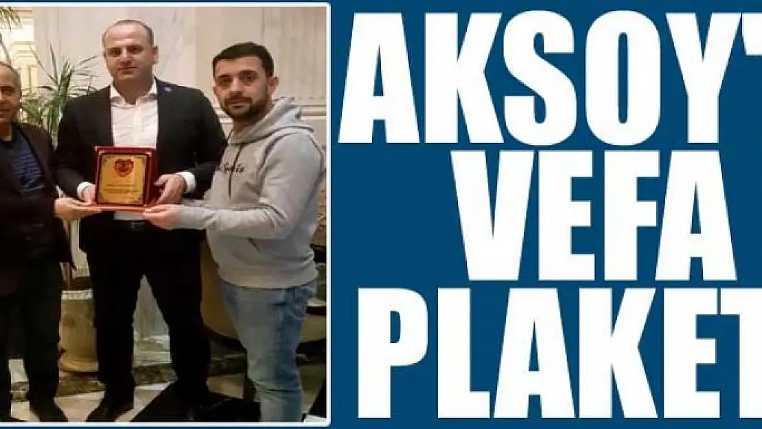 AKSOY'A VEFA PLAKETİ