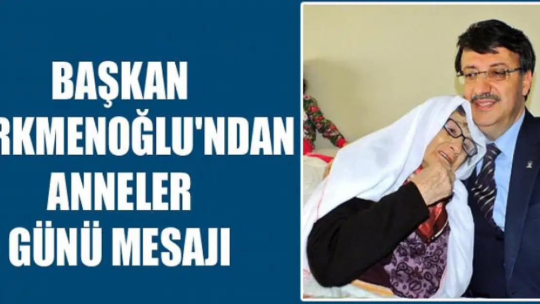 Türkmenoğlu'ndan Anneler Günü mesajı