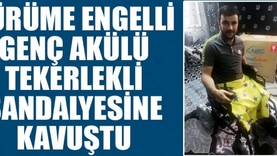 Yürüme engelli genç akülü tekerlekli sandalyesine kavuştu