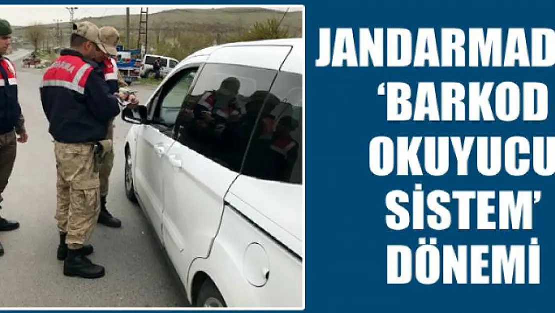 Jandarmadan 'Barkod Okuyucu Sistem' dönemi