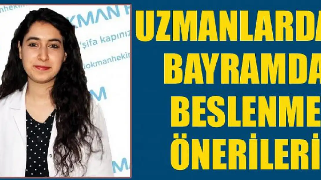 Uzmanlardan bayramda beslenme önerileri