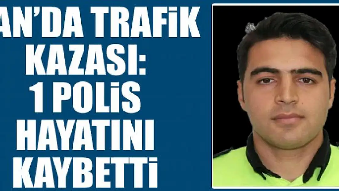 Van'da trafik kazası: 1 polis hayatını kaybetti