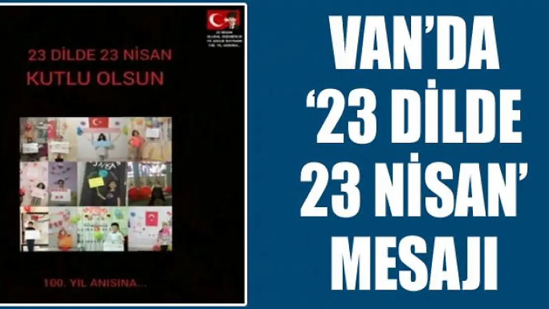 Van'da '23 dilde 23 Nisan' mesajı