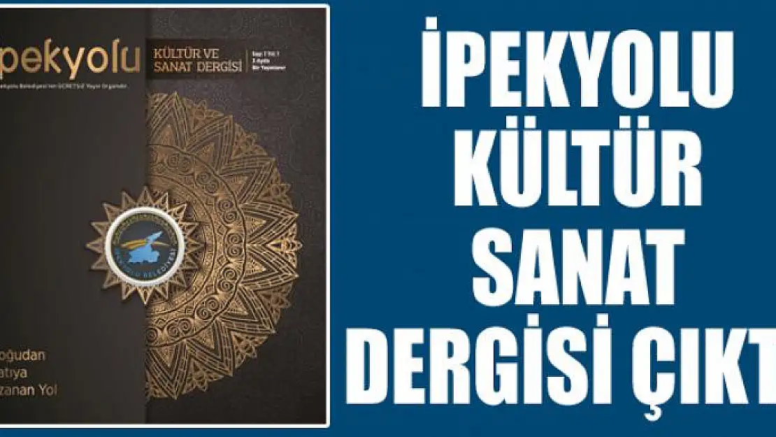 İpekyolu Kültür Sanat Dergisi çıktı