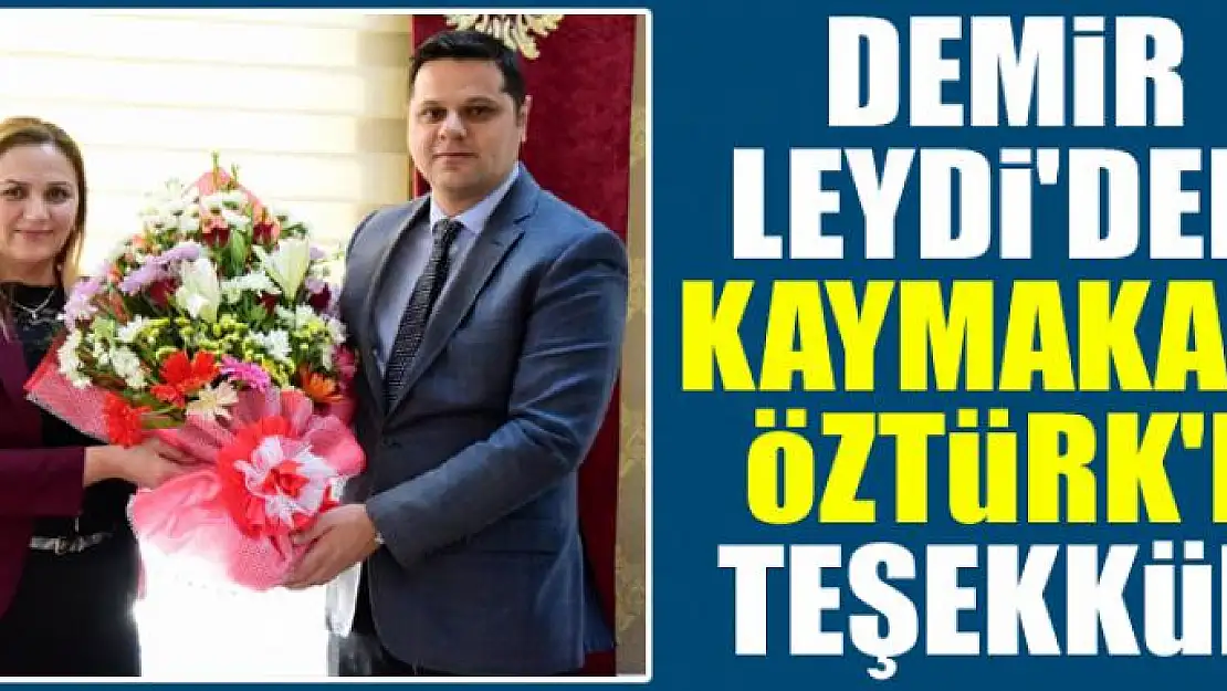 Demir Leydi'den Kaymakam Öztürk'e teşekkür