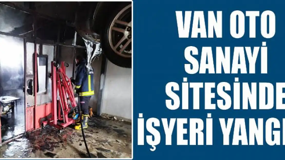 Van oto sanayi sitesinde işyeri yangını