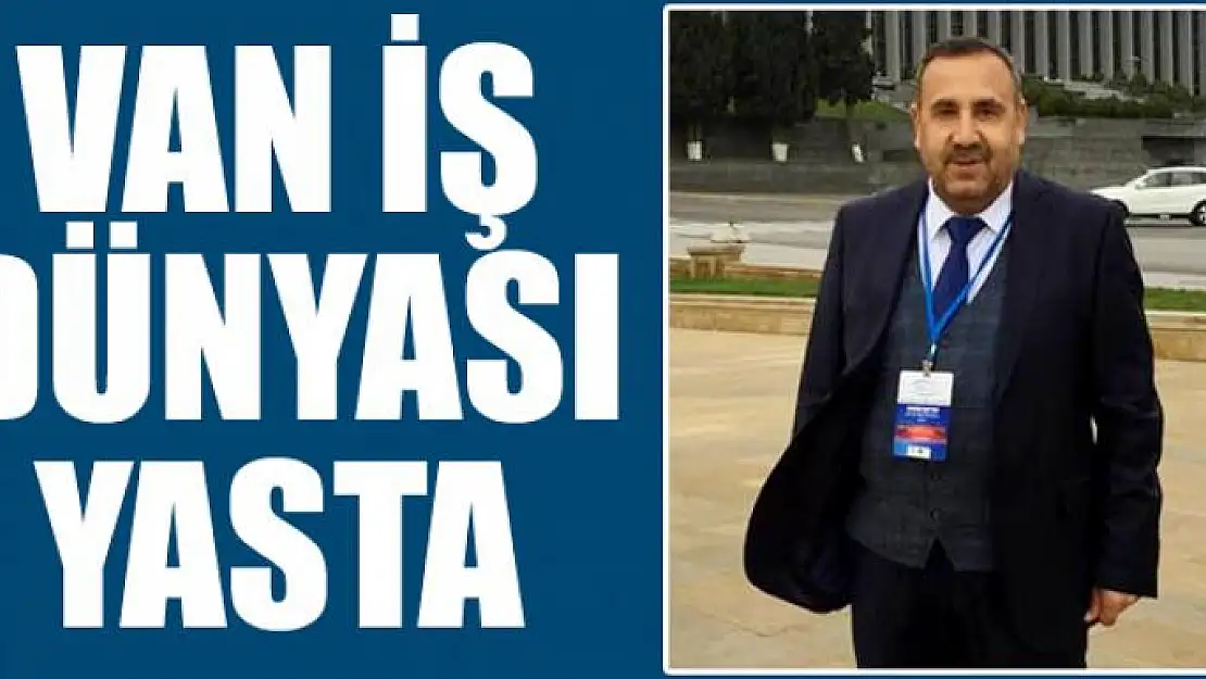 VAN İŞ DÜNYASI YASTA