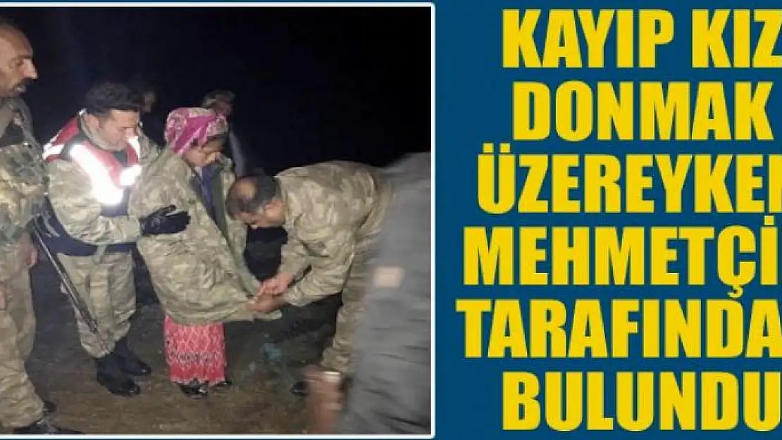 Kayıp kız donmak üzereyken Mehmetçik tarafından bulundu