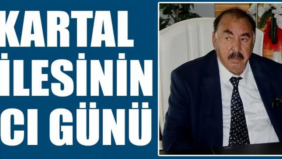 KARTAL AİLESİNİN ACI GÜNÜ