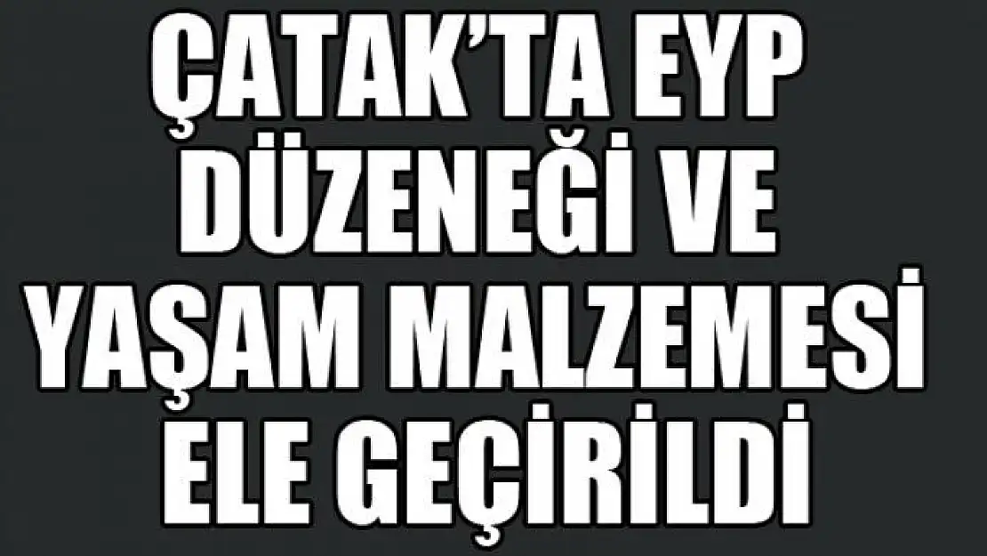 Çatak'ta 2 adet EYP düzeneği ve yaşam malzemesi ele geçirildi