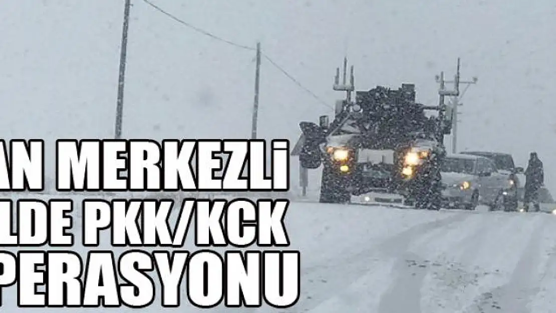 Van merkezli 7 ilde PKK/KCK operasyonu