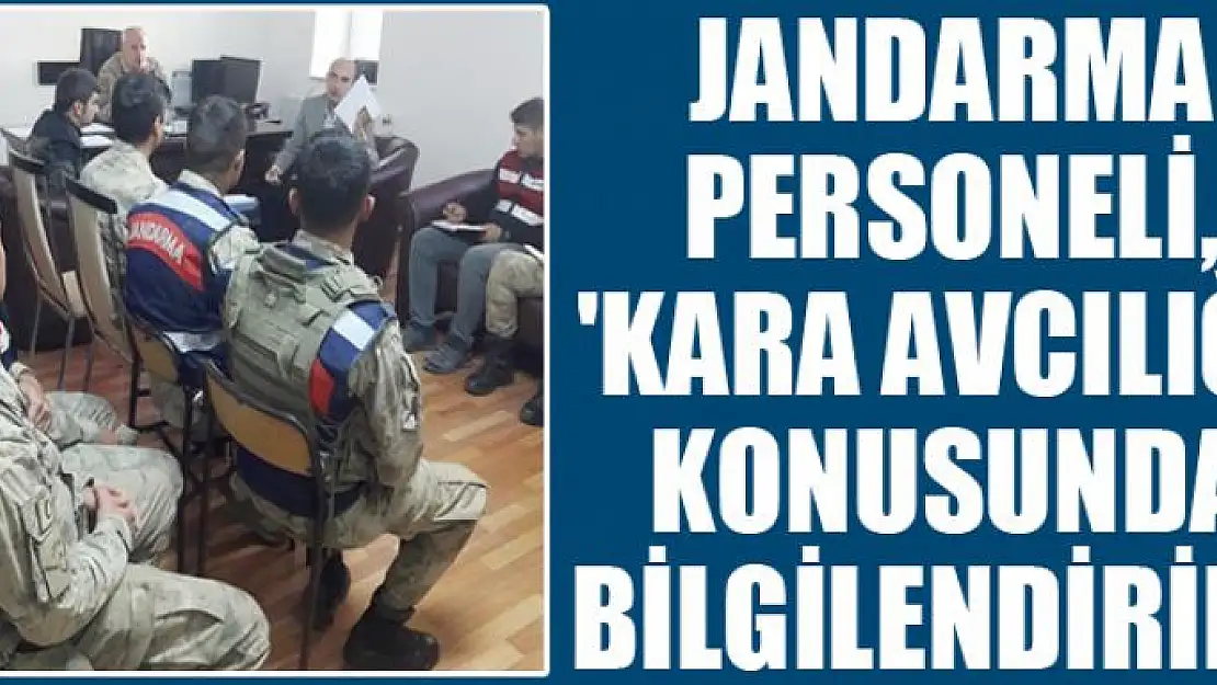 Jandarma personeli, 'Kara avcılığı' konusunda bilgilendirildi