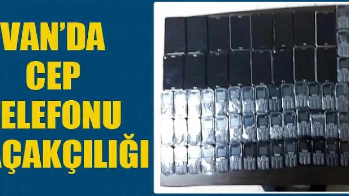 Van'da cep telefonu kaçakçılığı