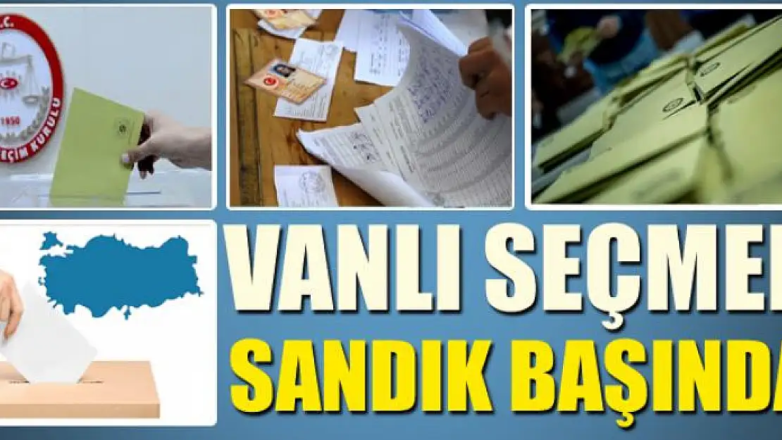 VANLI SEÇMEN SANDIK BAŞINDA