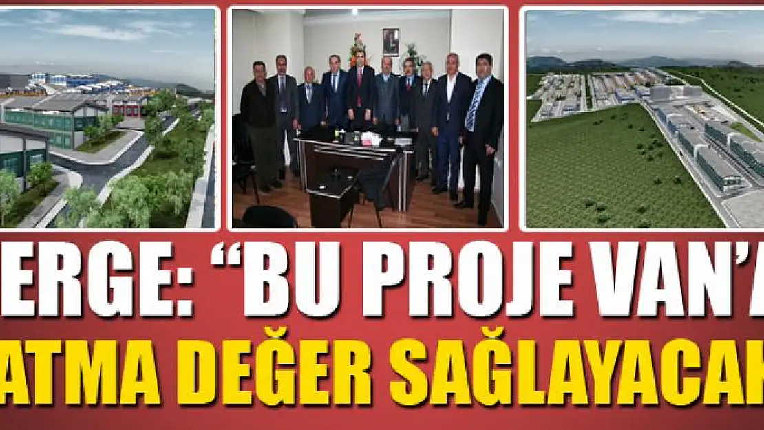 Berge: Bu proje Van'a katma değer sağlayacak