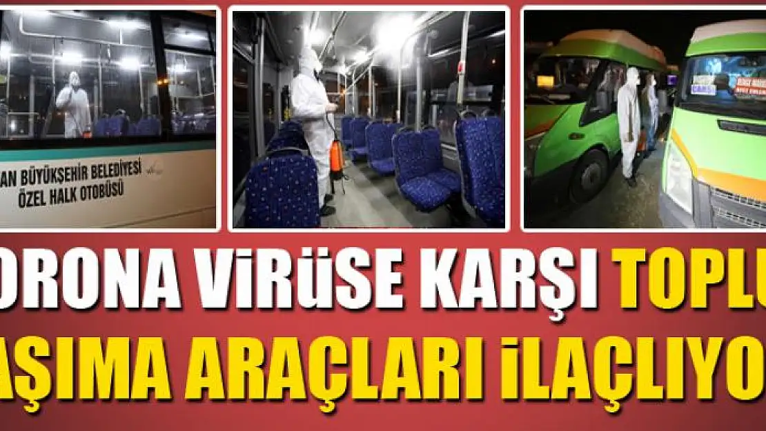 Van'da korona virüse karşı toplu taşıma araçları ilaçlıyor