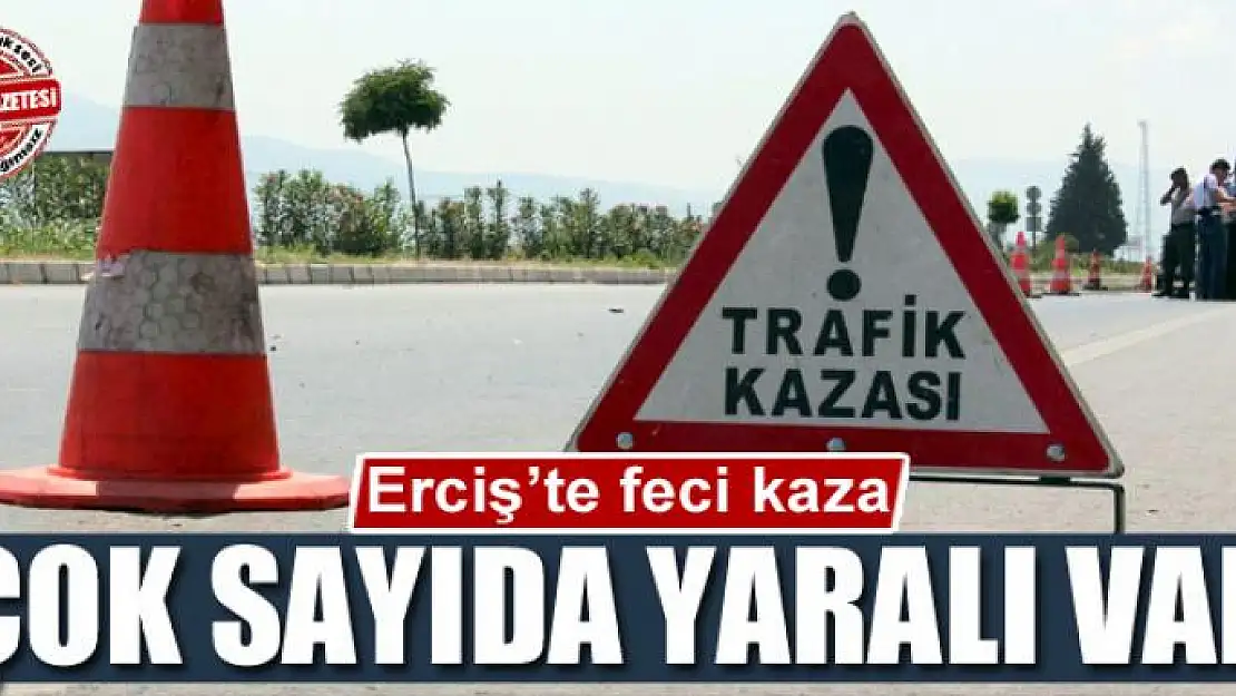 Erciş'te feci kaza çok sayıda yaralı var