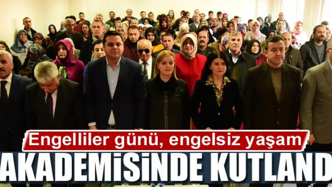 Dünya engelliler günü, engelsiz yaşam akademisinde kutlandı 