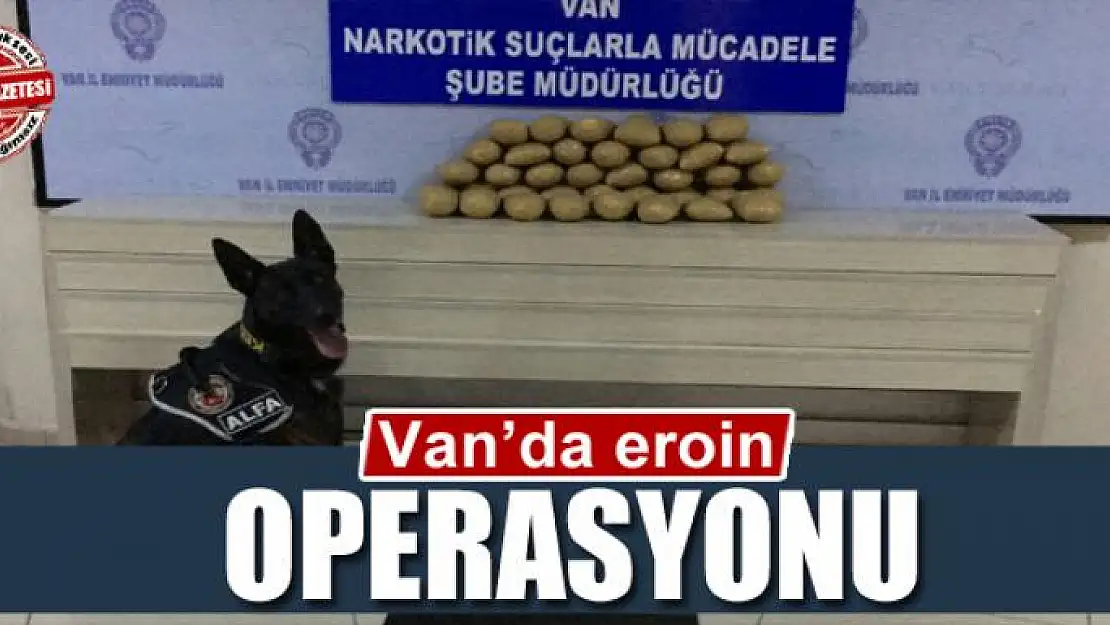 Van'da eroin operasyonu