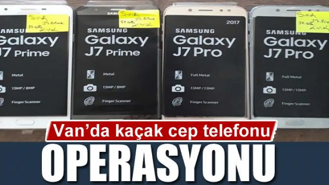 Van'da kaçak cep telefonu operasyonu